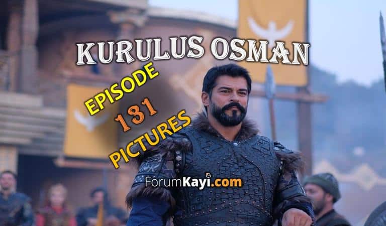 Kurulus Osman Episode 131 Pictures. Kurulus Osman Episode 131 English Subtitles