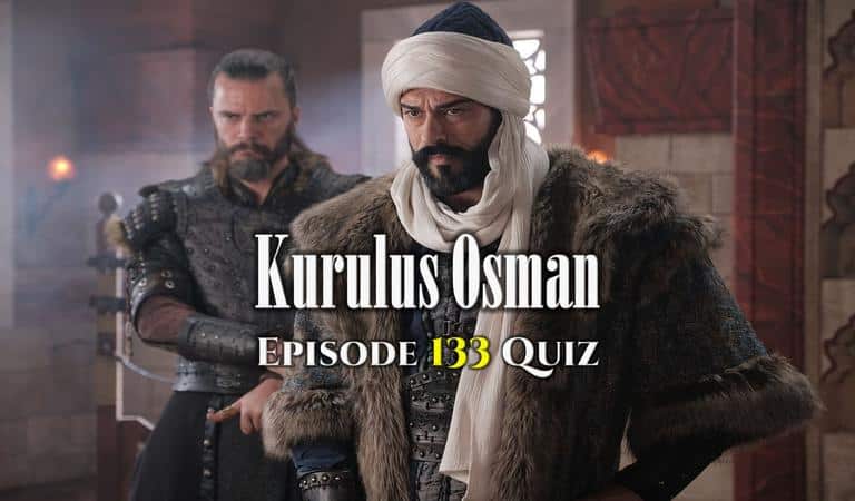 Kurulus Osman Episode 133 Quiz