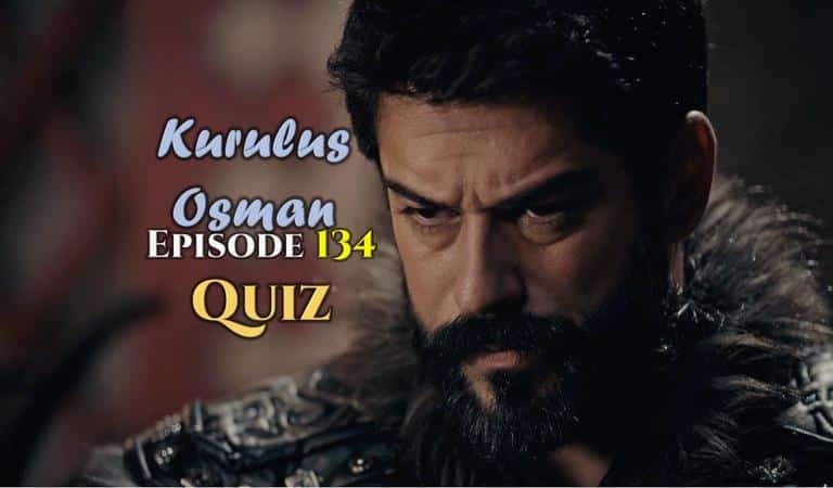 Kurulus Osman Episode 134 Quiz