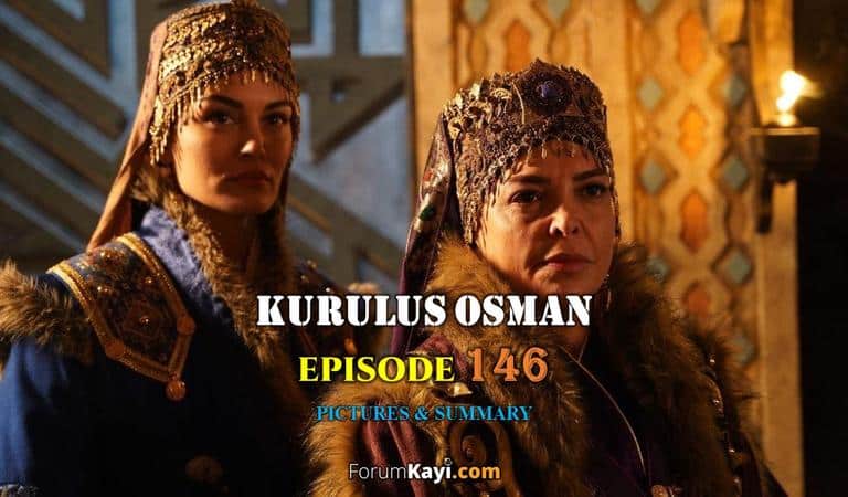 Kurulus Osman Episode 146 Pictures and Summary