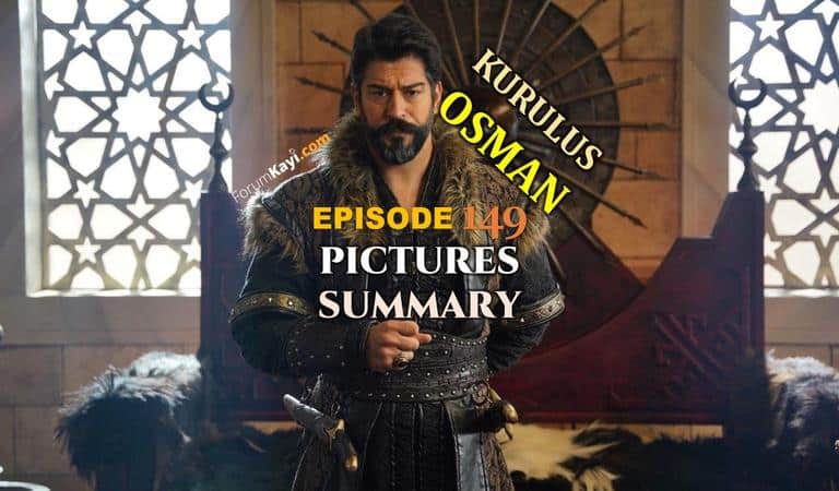 Kurulus Osman Episode 149 Pictures and Summary