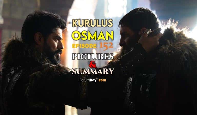 Kurulus Osman Episode 152 Pictures and Summary