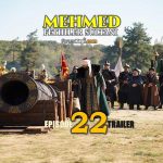 Mehmed Fetihler Sultani Episode 22 with English Subtitles