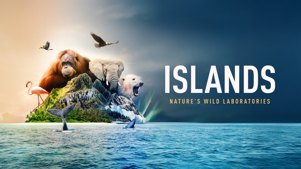 ISLANDS: NATURE’S WILD LABORATORIES